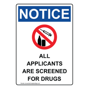 All Applicants Are Screened For Drugs